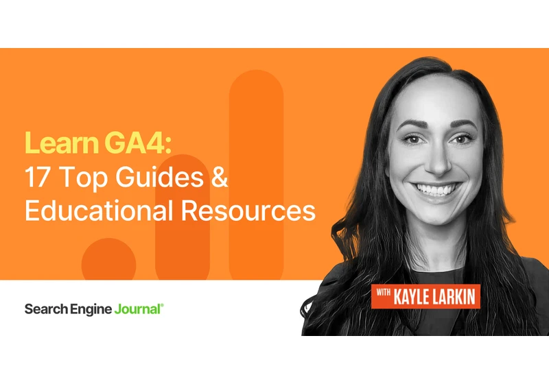 Learn GA4: 17 Top Guides & Educational Resources via @sejournal, @KayleLarkin