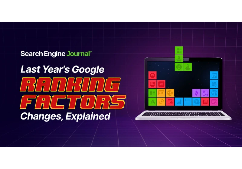 Last Year’s Google Ranking Factors Changes, Explained via @sejournal, @BennyJamminS