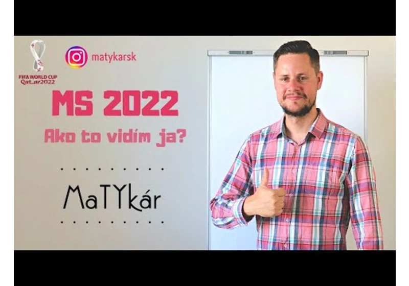 ⚽️ MS vo futbale 2022 ⚽️ Ako to vidím ja?