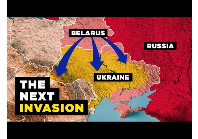 Why Belarus Might Invade Ukraine Too
