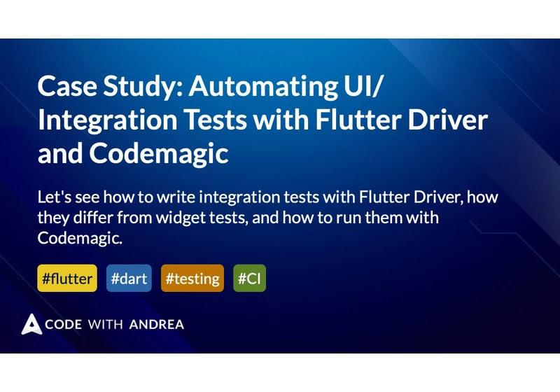 Case Study: Automating UI/Integration Tests with Flutter Driver and Codemagic