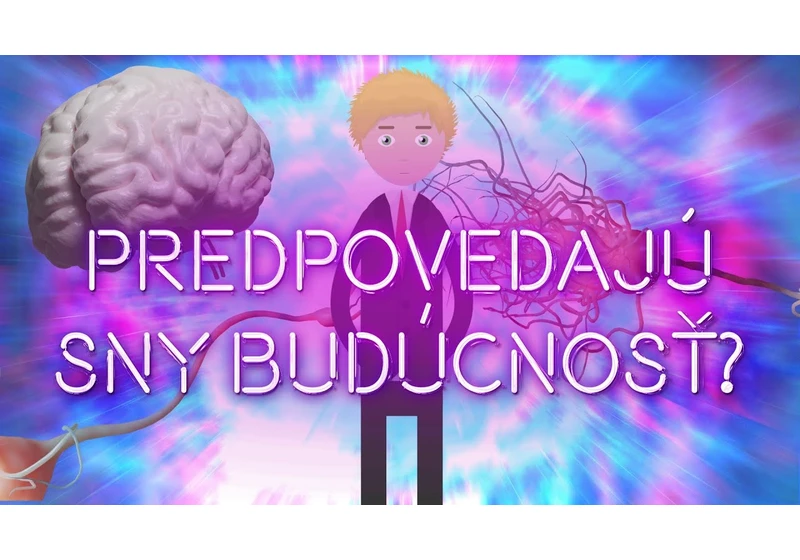 Predpovedajú sny budúcnosť?