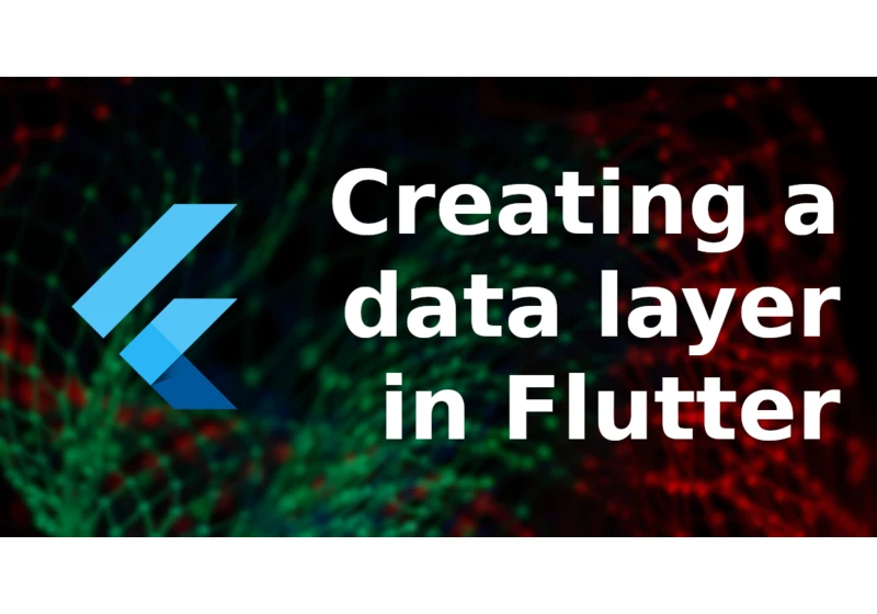 Creating a data layer in Flutter