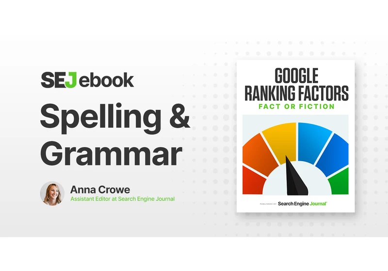 Spelling & Grammar: Is It A Google Ranking Factor? via @sejournal, @annaleacrowe