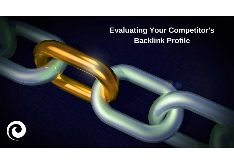 Everything you should know about evaluating your competitor’s backlink profile