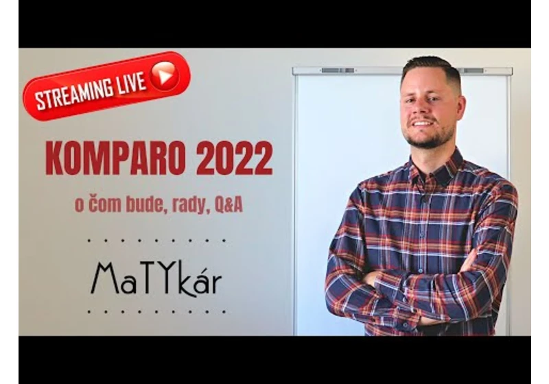 🔴 LIVE 🔴 KOMPARO 2022 | o čom bude, rady, tipy, otázky a odpovede