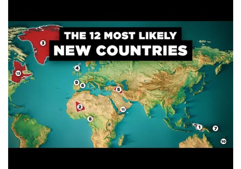 The 12 New Countries That Might Exist Soon