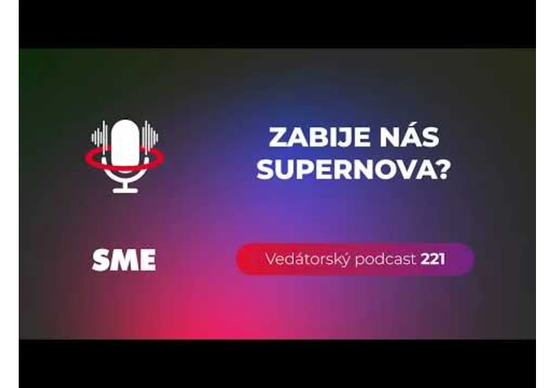 Vedátorský podcast 221 – Zabije nás supernova?