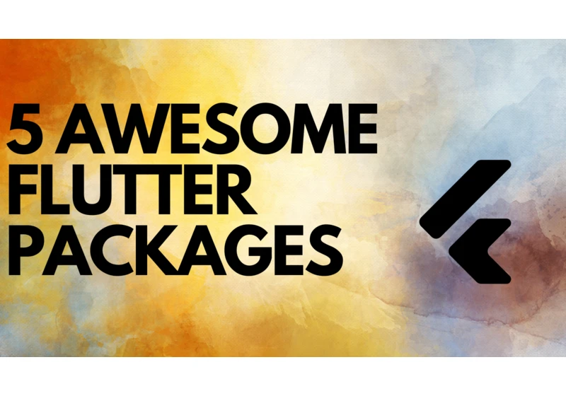 5 Awesome Flutter packages you must use in your next Flutter project