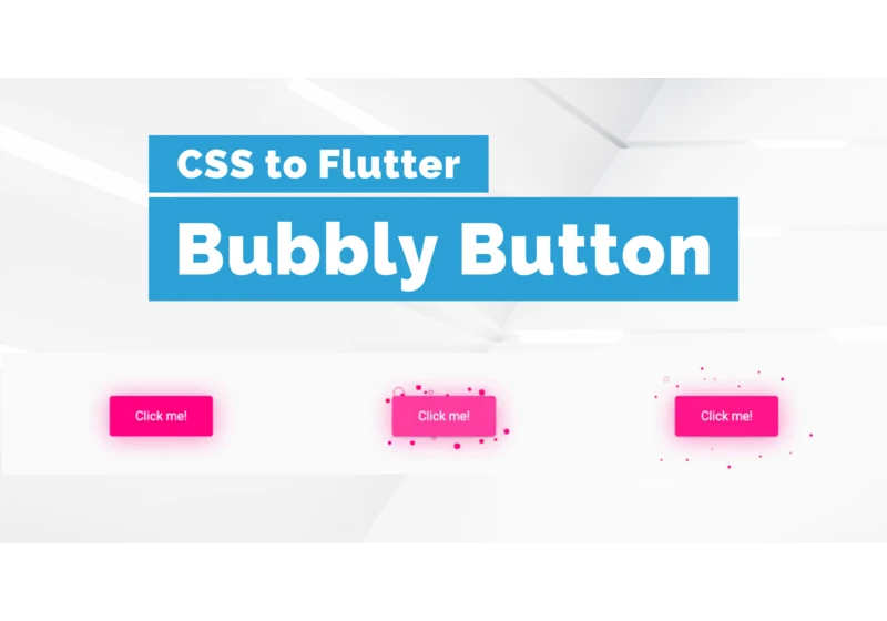 CSS to Flutter #1 - Bubbly Button