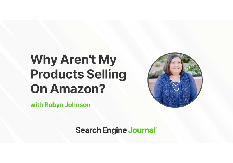 Why Aren’t My Products Selling On Amazon? via @sejournal, @AMZRobynJohnson