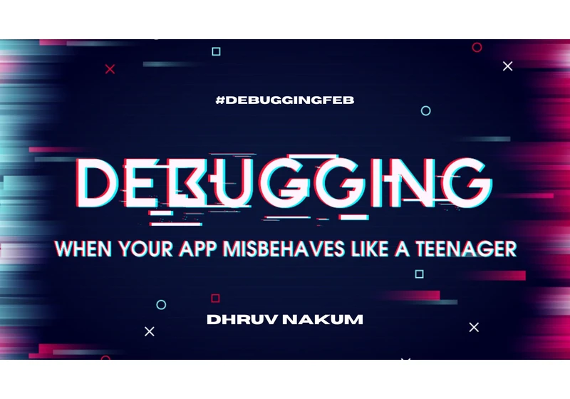 Debugging: When Your App Misbehaves Like a Teenager