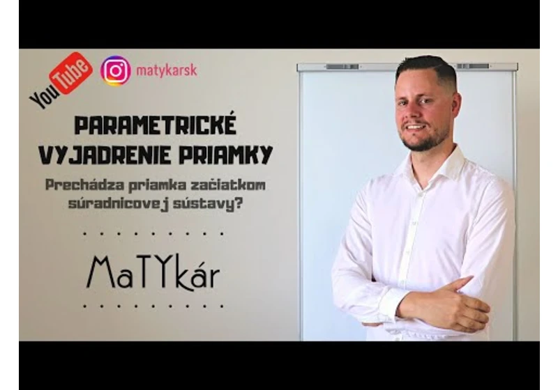 PARAMETRICKÉ VYJADRENIE PRIAMKY V ROVINE - prechádza začiatkom súradnicovej sústavy?