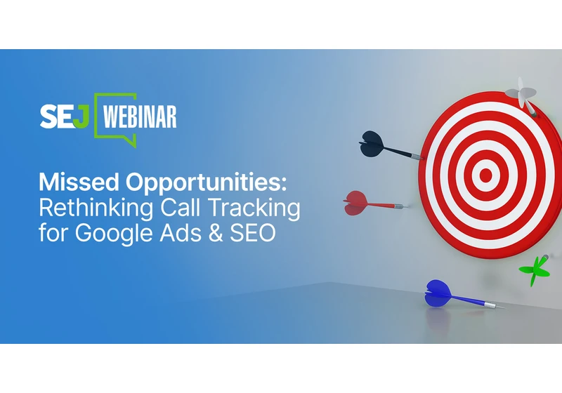Call Tracking for Google Ads & SEO: Avoid Missed Opportunities [Webinar] via @sejournal, @hethr_campbell