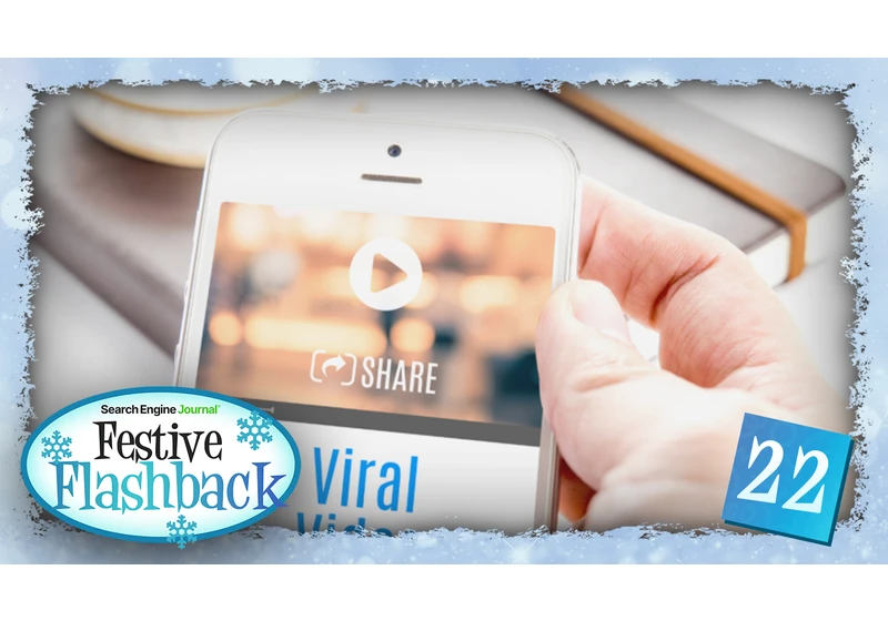 Top 42 Viral Videos Of All Time (Festive Flashback) via @sejournal, @gregjarboe