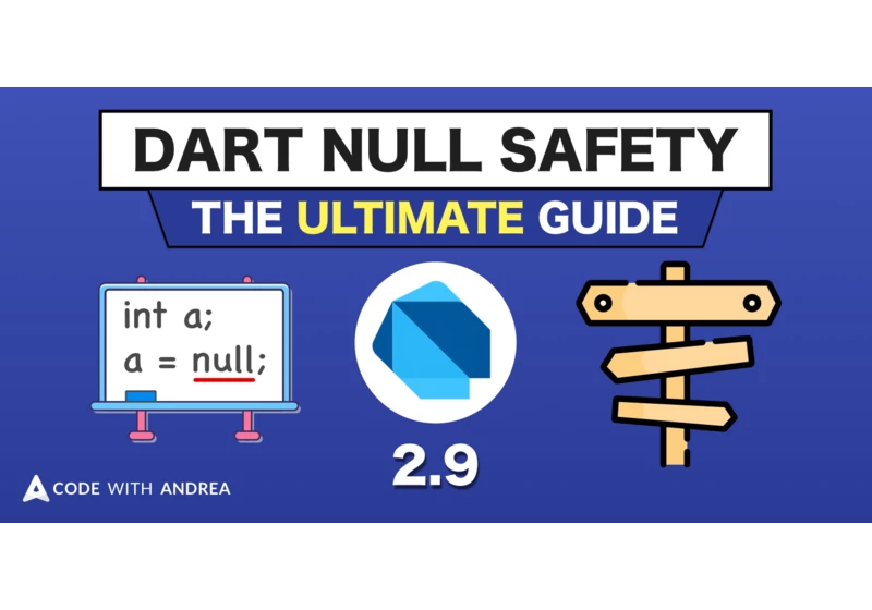 Dart Null Safety: The Ultimate Guide to Non-Nullable Types