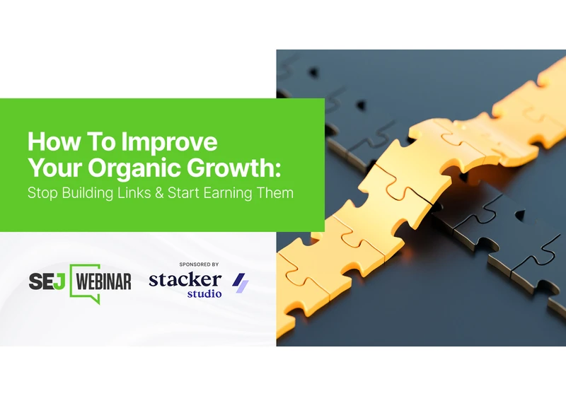 How To Improve Your Organic Growth: Stop Building Links & Start Earning Them [Webinar] via @sejournal, @hethr_campbell