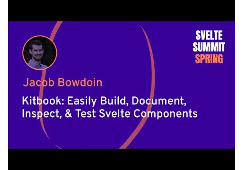 Jacob Bowdoin — Kitbook: Build, Document, Inspect and Test Svelte Components