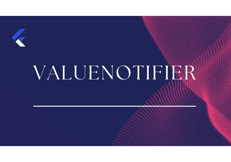 How To Build a Mobile CV Application Using ValueNotifier and ValueListenableBuilder .