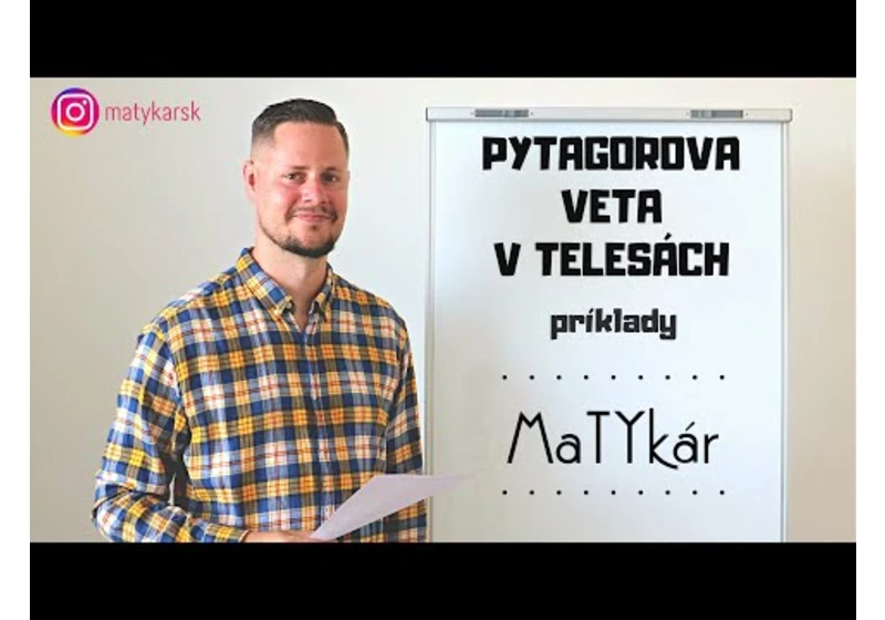 PYTAGOROVA VETA V TELESÁCH - príklady