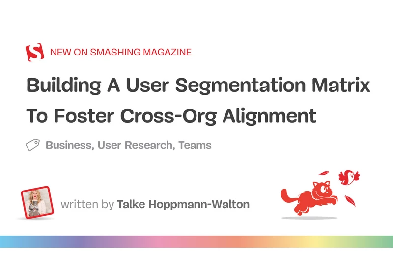 Building A User Segmentation Matrix To Foster Cross-Org Alignment
