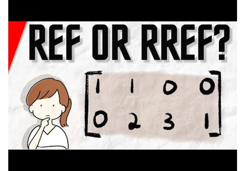 Row Echelon or Reduced Row Echelon? | Linear Algebra Exercises