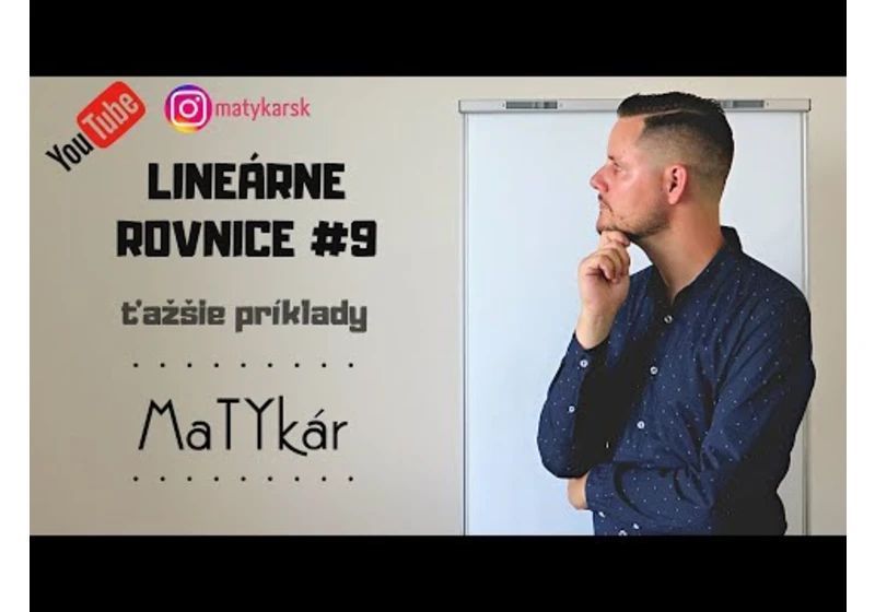 LINEÁRNE ROVNICE #9 - ťažké príklady
