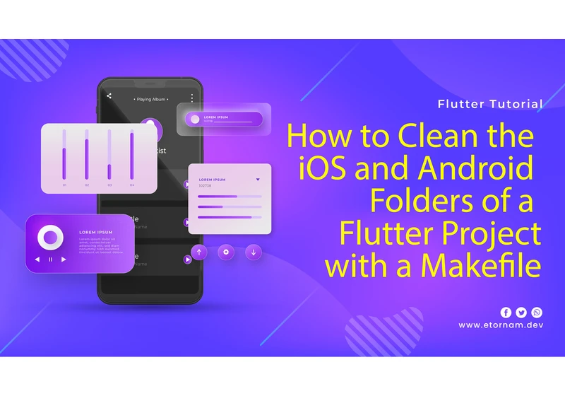 How to Clean the iOS and Android Folders of a Flutter Project with a Makefile