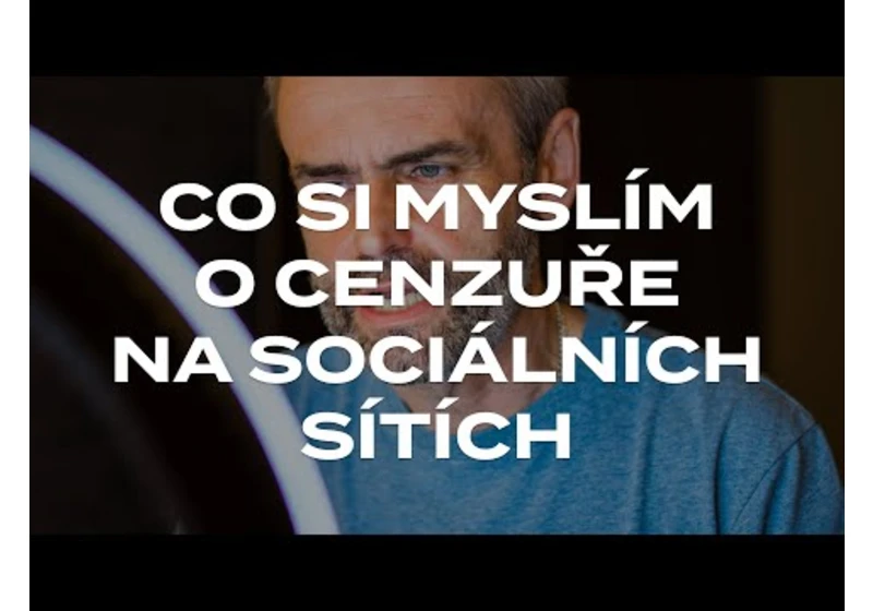 Co si myslím o cenzuře na sociálních sítích?