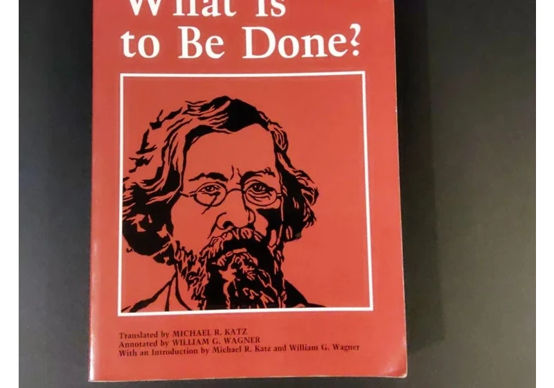 What Is To Be Done? The book that helped spark the Russian Revolution