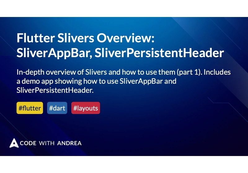 Flutter Slivers Overview: SliverAppBar, SliverPersistentHeader