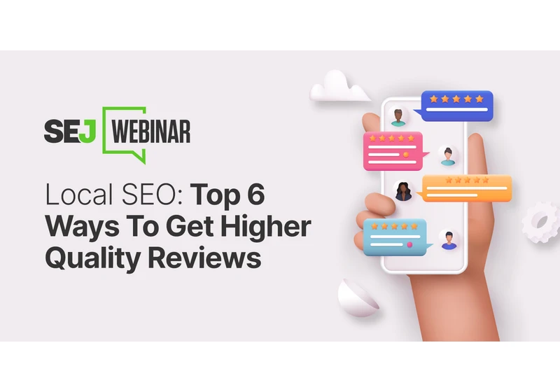 Local SEO: Top 6 Ways To Get Higher Quality Reviews [Webinar] via @sejournal, @hethr_campbell