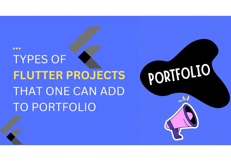 Types of Flutter Projects that one can add to a Portfolio or Resume