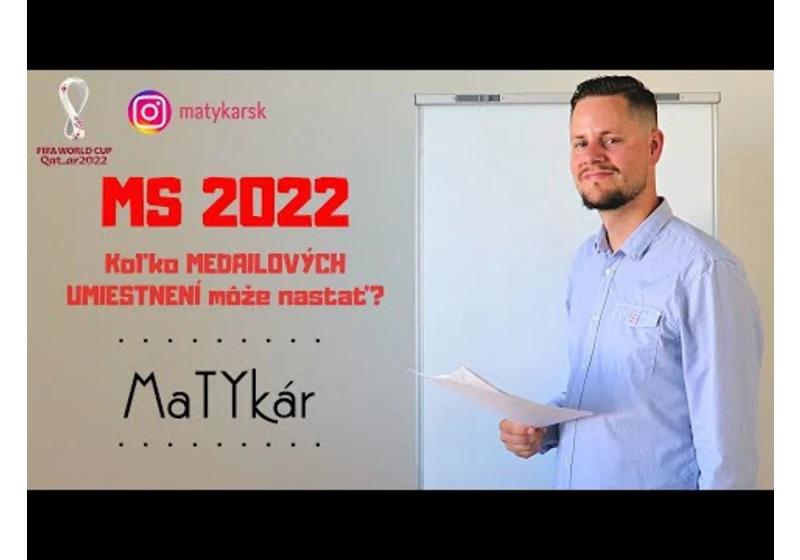 ⚽️ MS vo futbale 2022 ⚽️ Koľko MEDAILOVÝCH UMIESTNENÍ môže nastať?