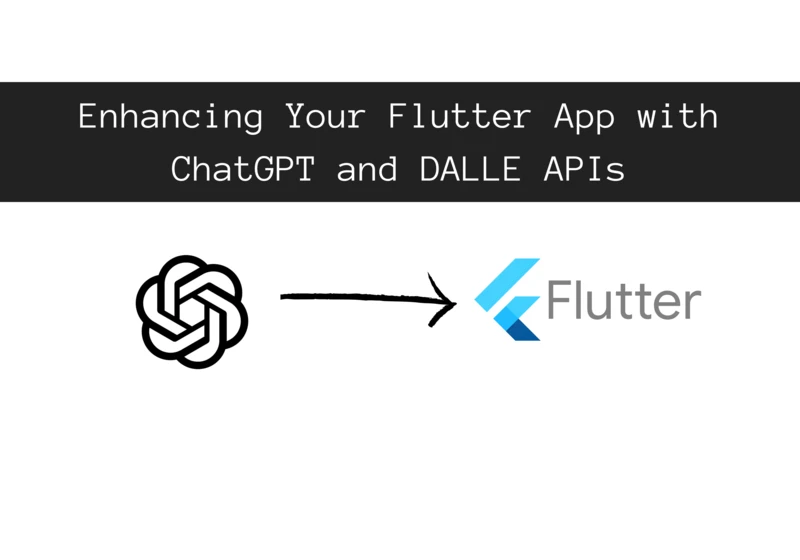 A Developer's Guide to Integrating
ChatGPT and DALL-E APIs in Your Flutter App 🚀