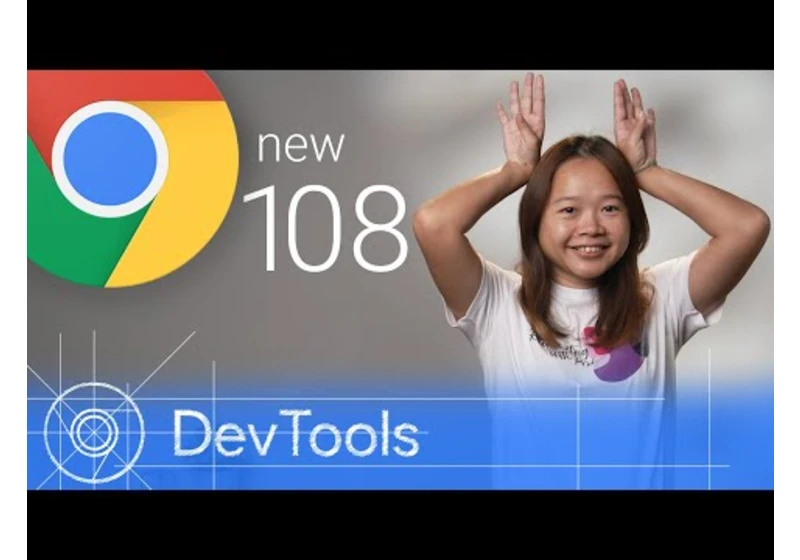 Chrome 108 - What’s New in DevTools