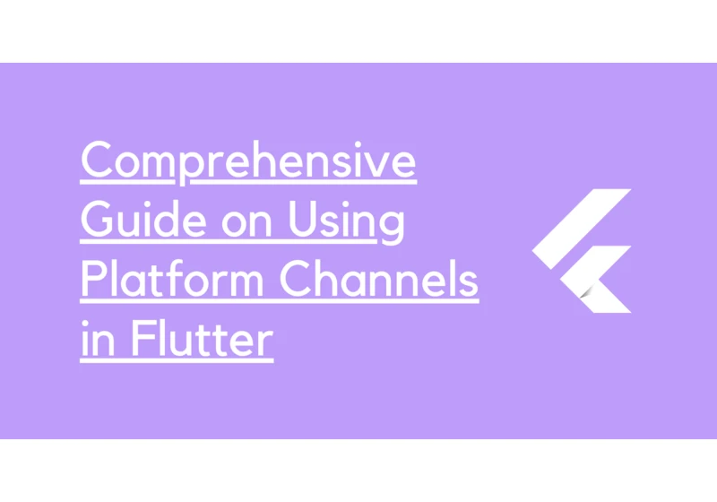 Comprehensive Guide on Using Platform Channels in Flutter