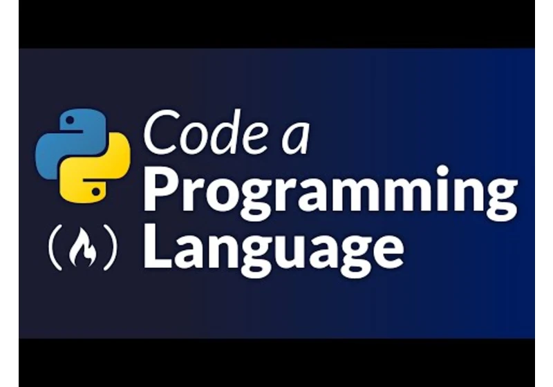Create a Programming Language and Learn Advanced Python – Full Course