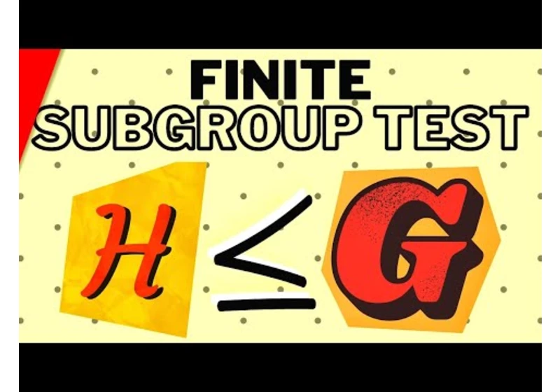 Finite Subgroup Test | Abstract Algebra Exercises