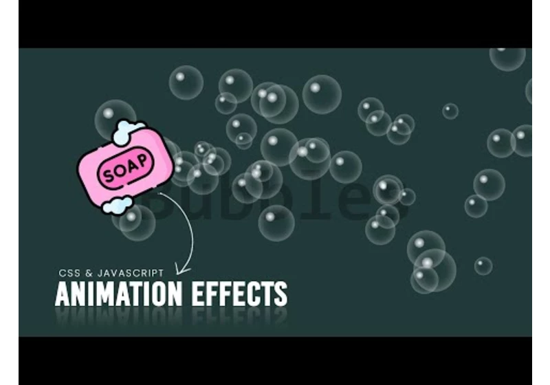Soap & Bubbles | CSS Javascript Animation Effects