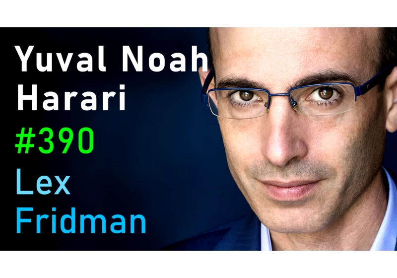 #390 – Yuval Noah Harari: Human Nature, Intelligence, Power, and Conspiracies