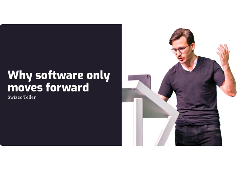 Why software only moves forward